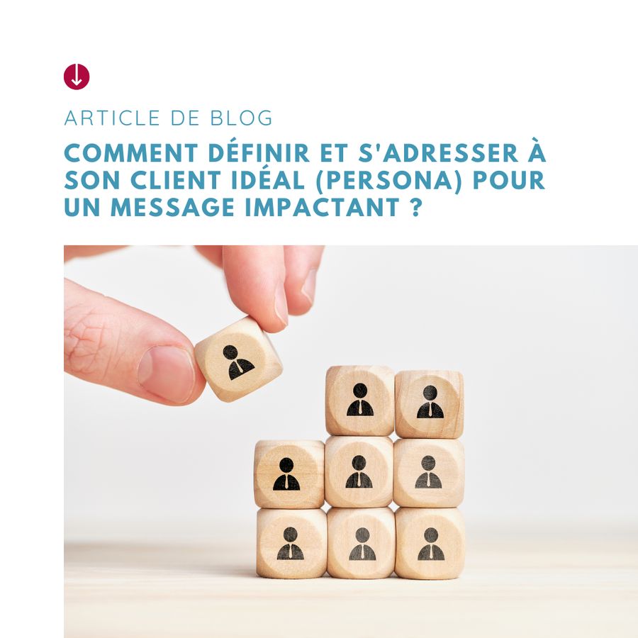 Comment définir et s'adresser à son client idéal pour un message impactant