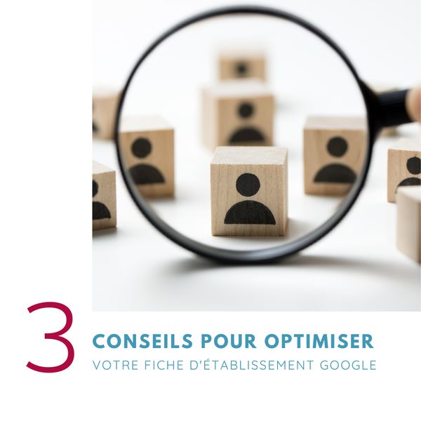 3 conseils pour optimiser votre fiche d'établissement Google